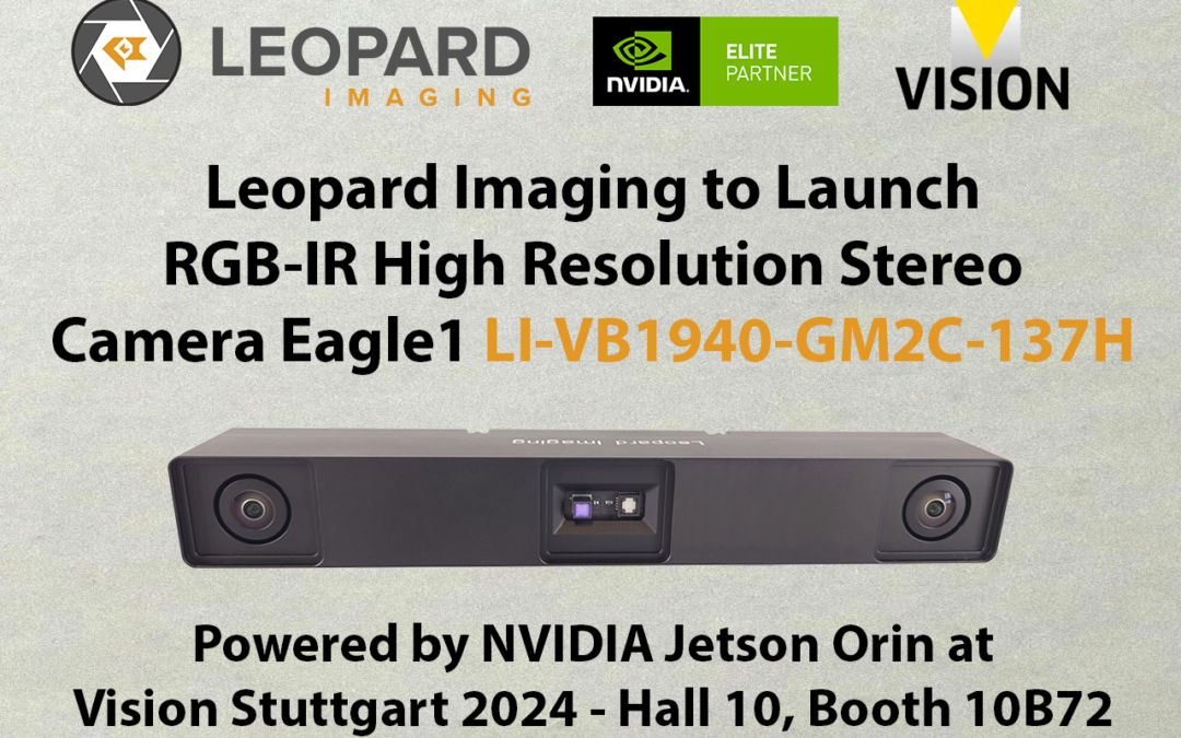 Leopard Imaging to Launch RGB-IR High-Resolution Stereo Camera Eagle1 LI-VB1940-GM2C-137H, Powered by NVIDIA Jetson Orin, at Vision Stuttgart 2024