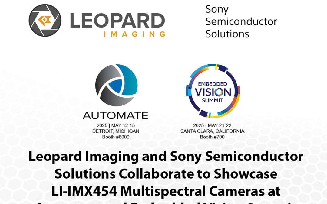 Leopard Imaging and Sony Semiconductor Solutions Collaborate to Showcase LI-IMX454 Multispectral Cameras at Automate and Embedded Vision Summit