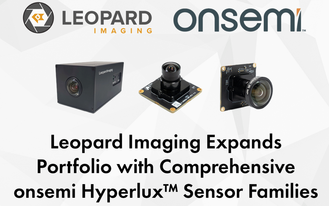Leopard Imaging Expands Portfolio with Comprehensive onsemi Hyperlux™ Sensor Families
