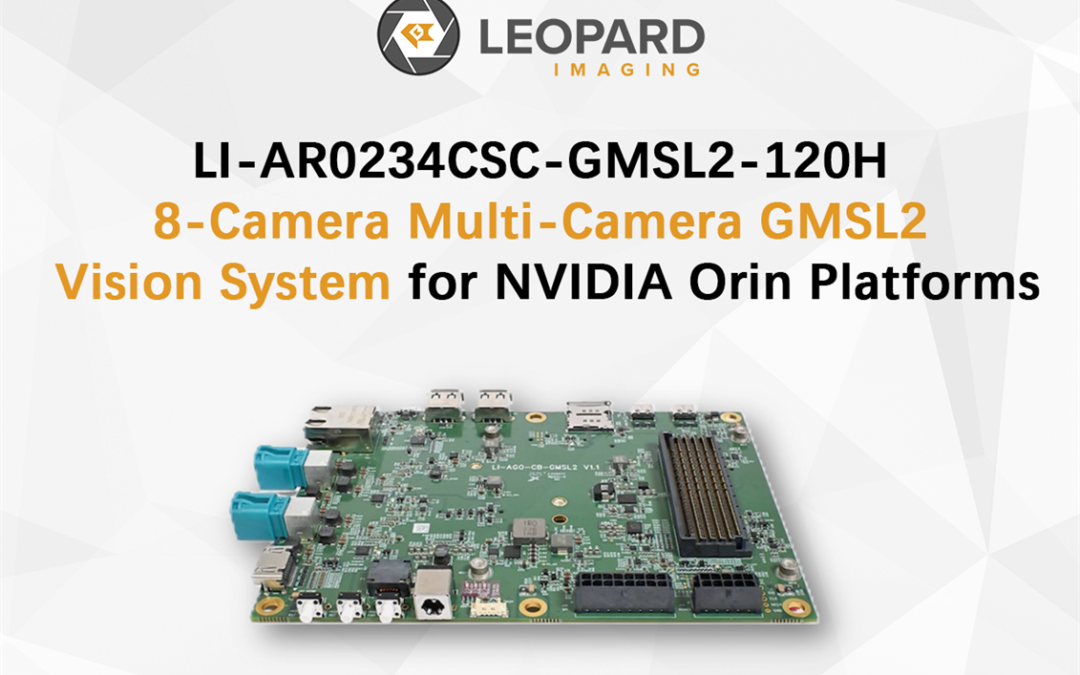 Leopard Imaging Introduces LI-AR0234CSC-GMSL2-120H 8-Camera Multi-Camera GMSL2 Vision System for NVIDIA Orin Platforms